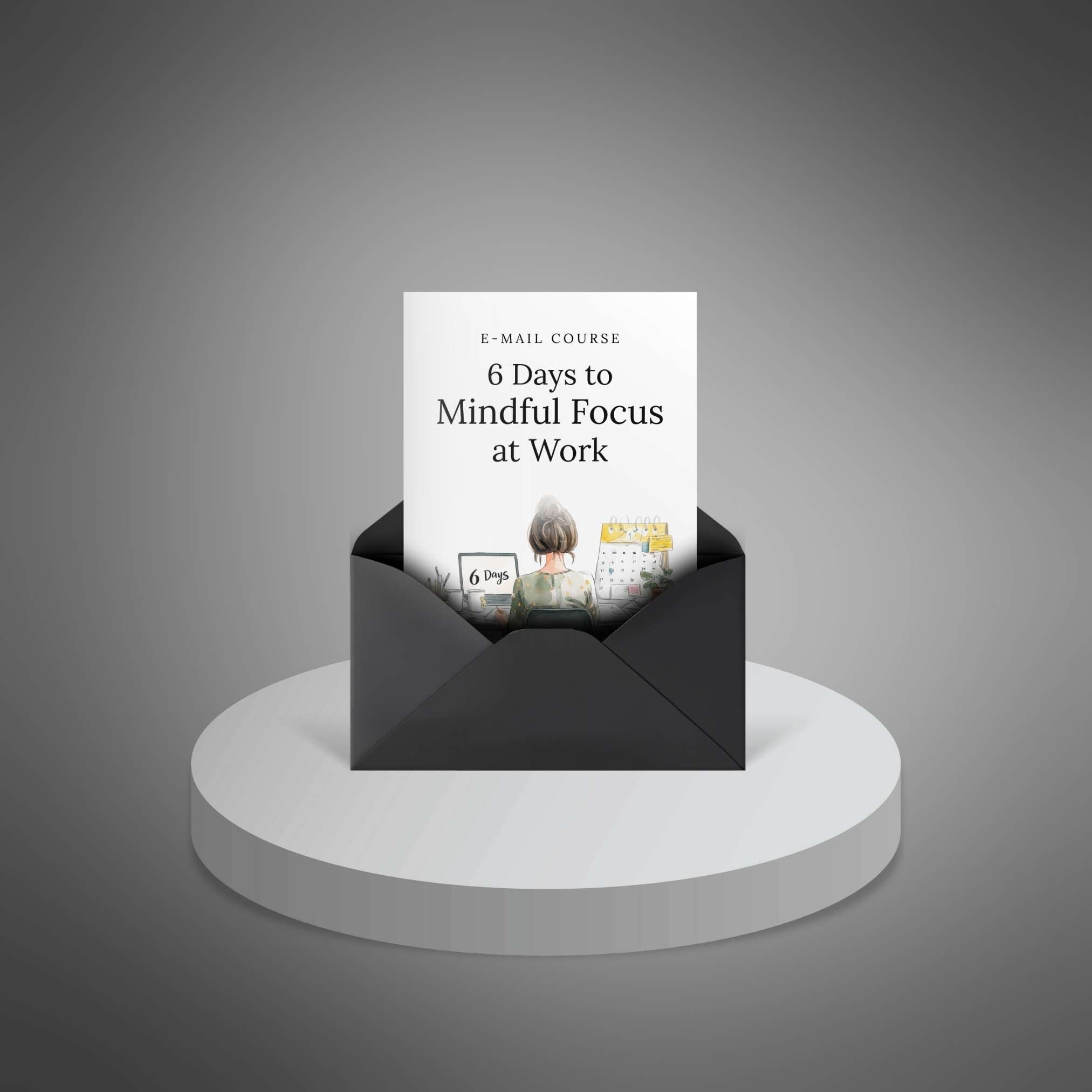 6 Days to Mindful Focus at Work