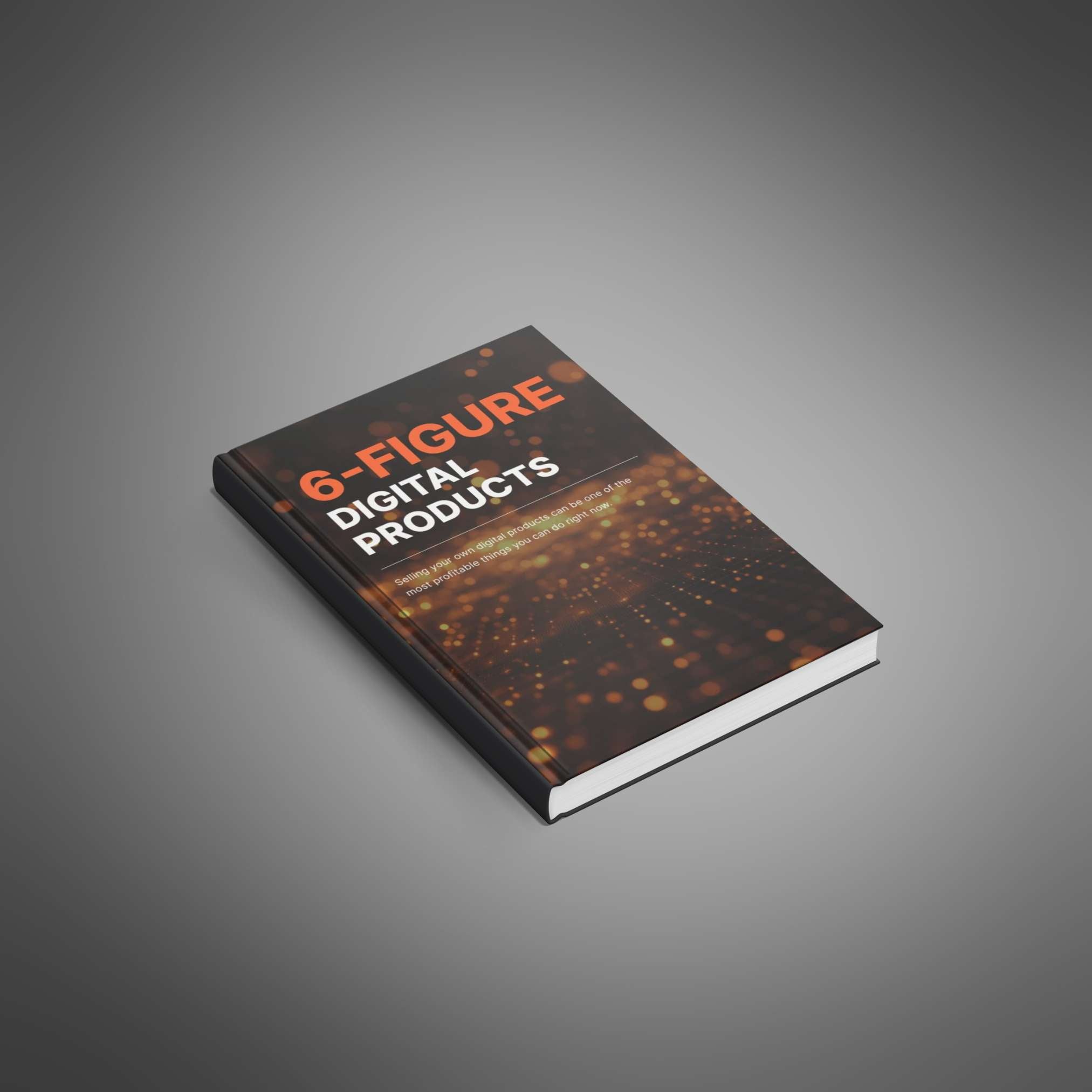 6-Figure Digital Products – Ebook