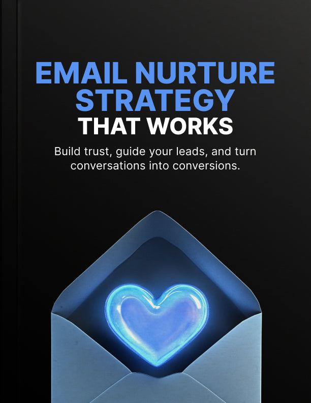 Email Nurture Strategy That Works: A Clear System to Turn Cold Leads into Warm Buyers