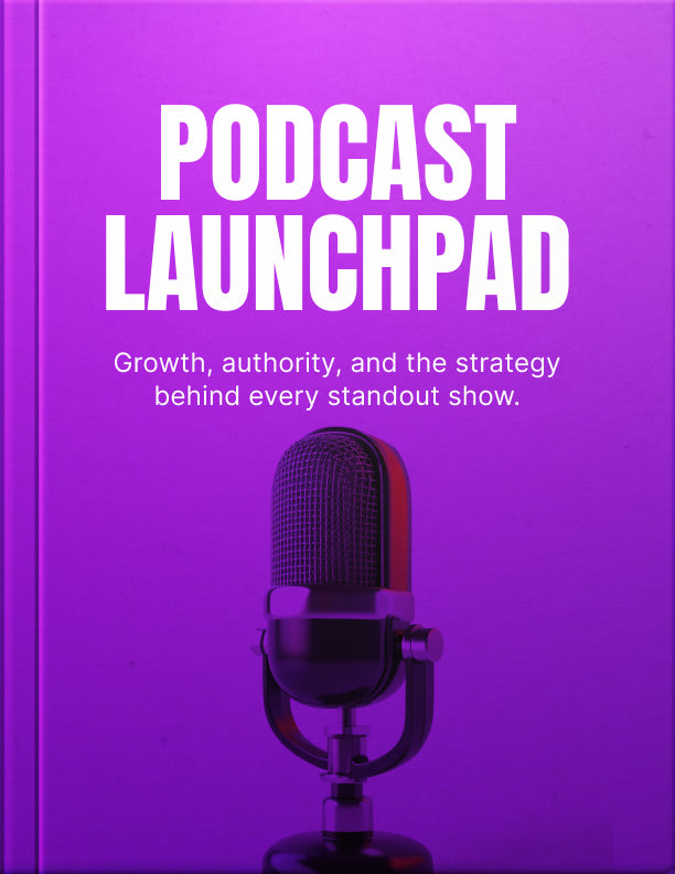 Podcast Launchpad: Step-by-Step Guide to Create, Launch, and Grow a Successful Podcast