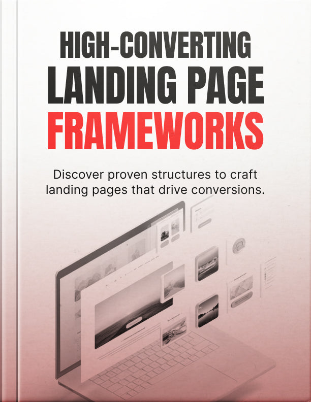 High-Converting Landing Page Frameworks: Proven Systems to Turn Clicks into Customers