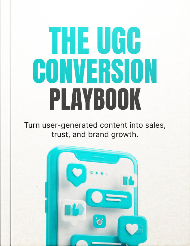 The UGC Conversion Playbook: Proven Strategies to Boost Trust, Clicks, and Sales