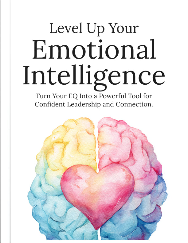 Level Up Your Emotional Intelligence: Practical Strategies to Build Self-Awareness, Strengthen Relationships, and Lead with Confidence