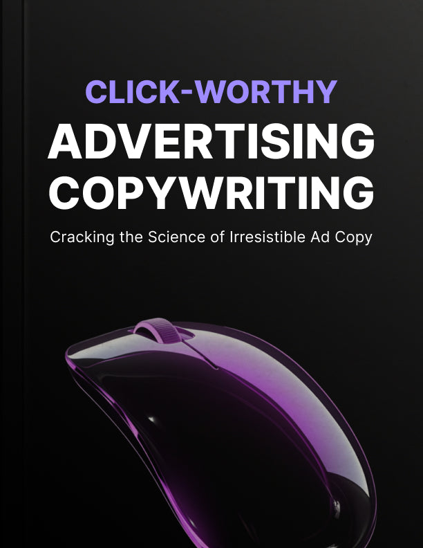 Click-Worthy Advertising Copywriting: Proven Strategies to Write Ads That Grab Attention and Drive Sales