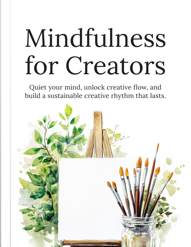 Mindfulness for Creators: A Practical Guide to Unlock Focus, Beat Blocks, and Protect Creative Energy
