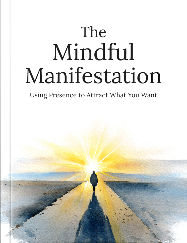 The Mindful Manifestation: Align Your Mindset, Habits, and Actions to Create Lasting Change