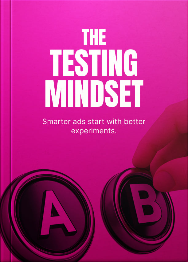 The Testing Mindset: How to Use Data-Driven Advertising to Grow Faster and Spend Smarter