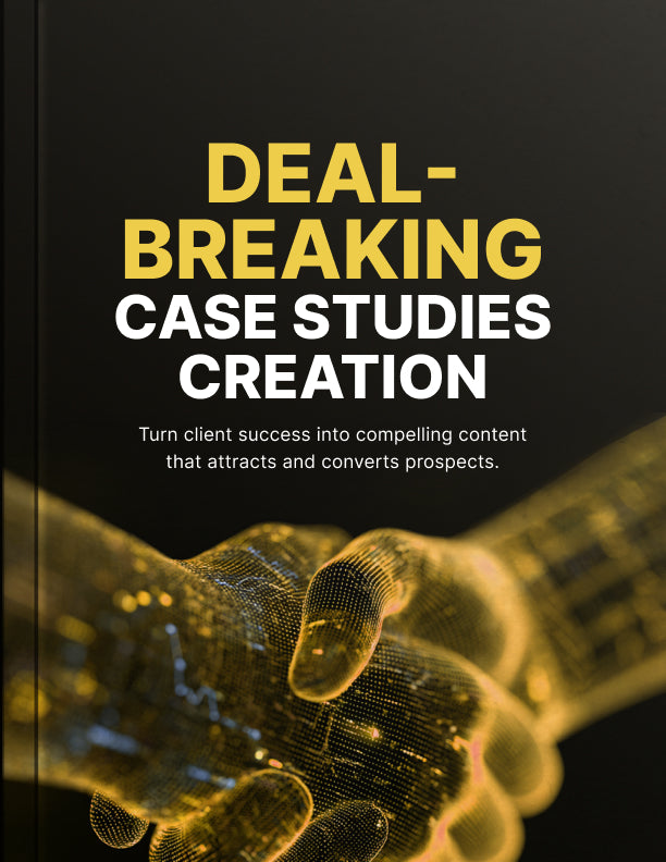 Deal-Breaking Case Studies Creation: Proven Strategies to Build Trust, Win Clients & Close More Sales
