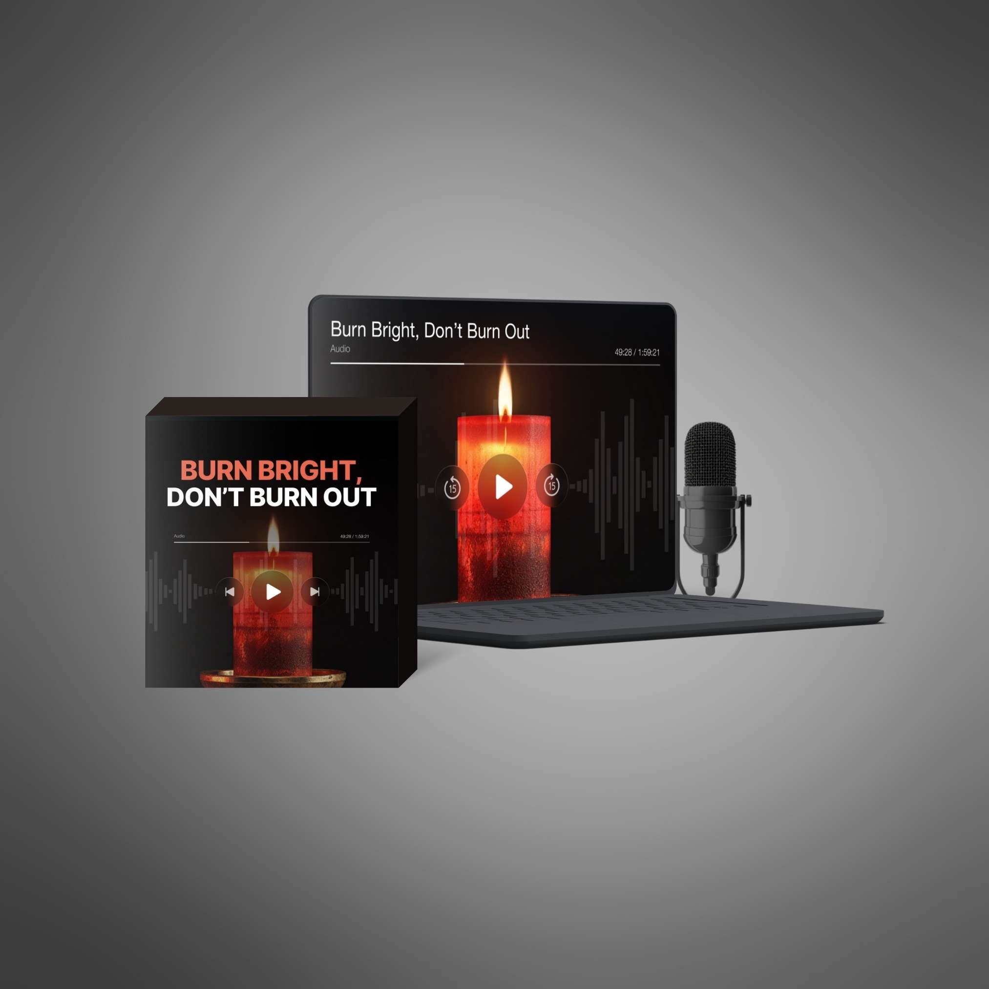 Burn Bright, Don’t Burn Out – Podcast Series