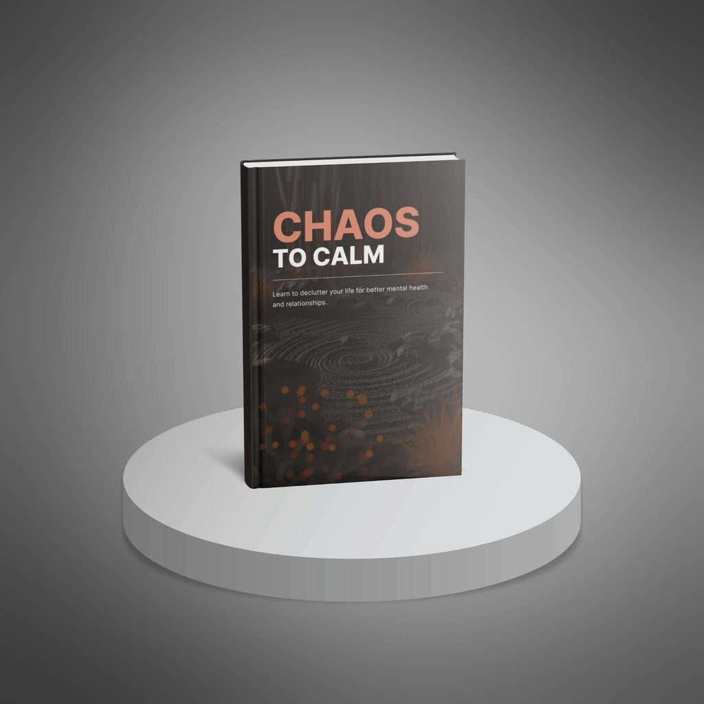 Chaos To Calm: Declutter & Organize Your Life