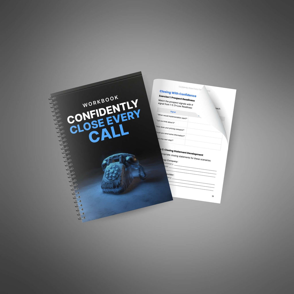 Confidently Close Every Call – Interactive Workbook to Master Sales Calls and Close Deals