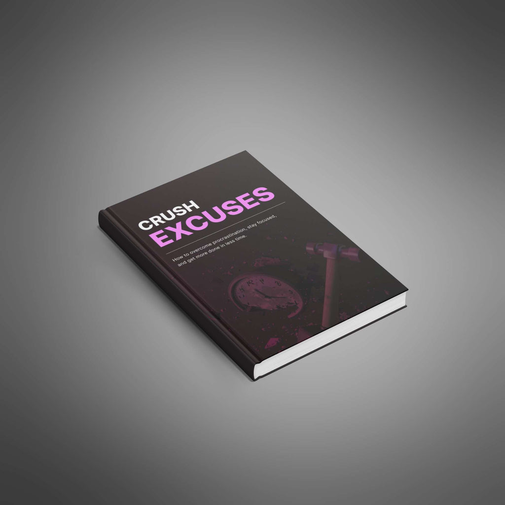 Crush Excuses: Break Free from Procrastination and Boost Productivity