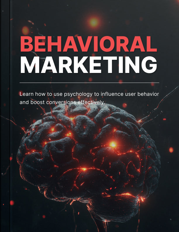 Behavioral Marketing: How to Use Psychology to Increase Conversions and Build Customer Loyalty