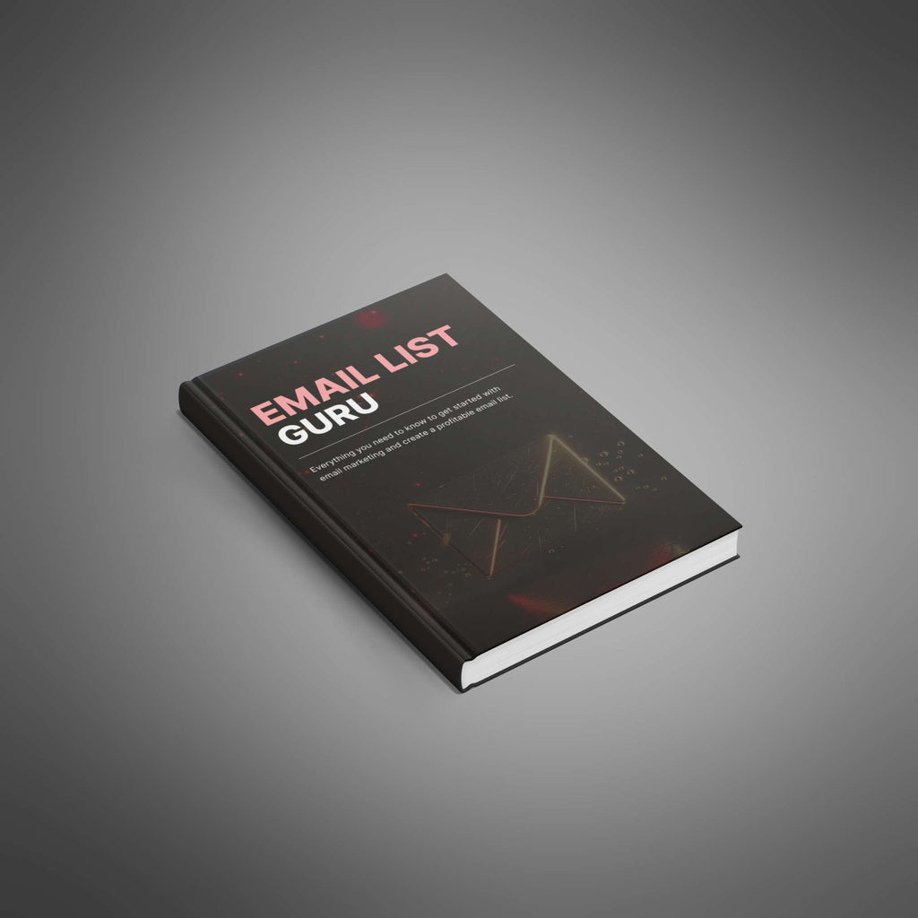 Email List Guru: Proven Strategies to Build, Nurture, and Monetize an Engaged Subscriber Base