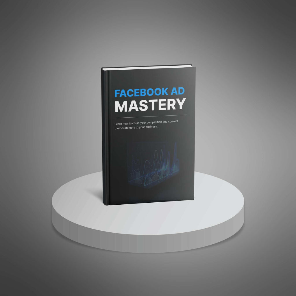 Facebook Ad Mastery: The Complete Guide to Profitable Campaigns & Advanced Strategies