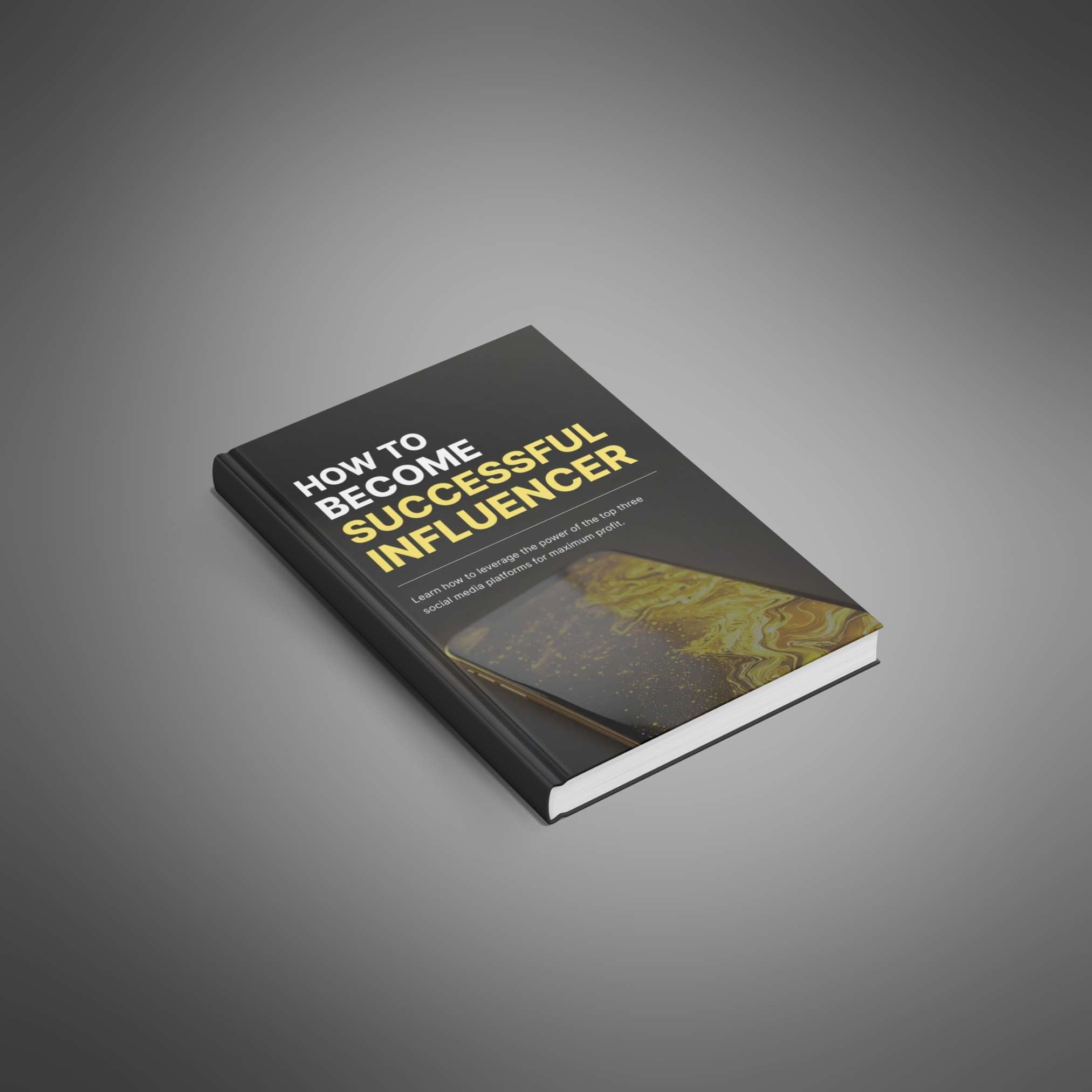 How to Become a Successful Influencer: Build Your Brand, Grow Your Following, and Monetize Your Influence