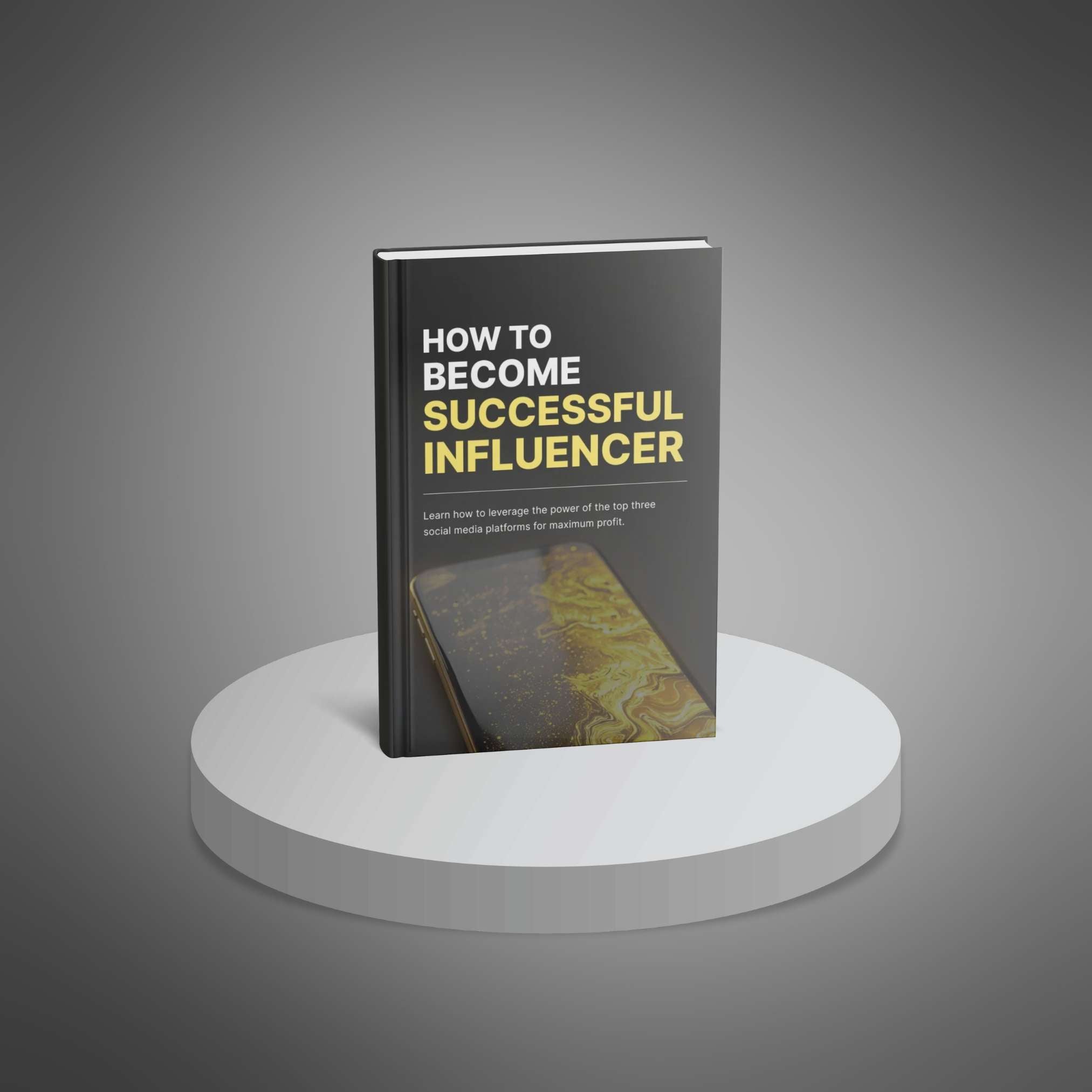 How to Become a Successful Influencer: Build Your Brand, Grow Your Following, and Monetize Your Influence