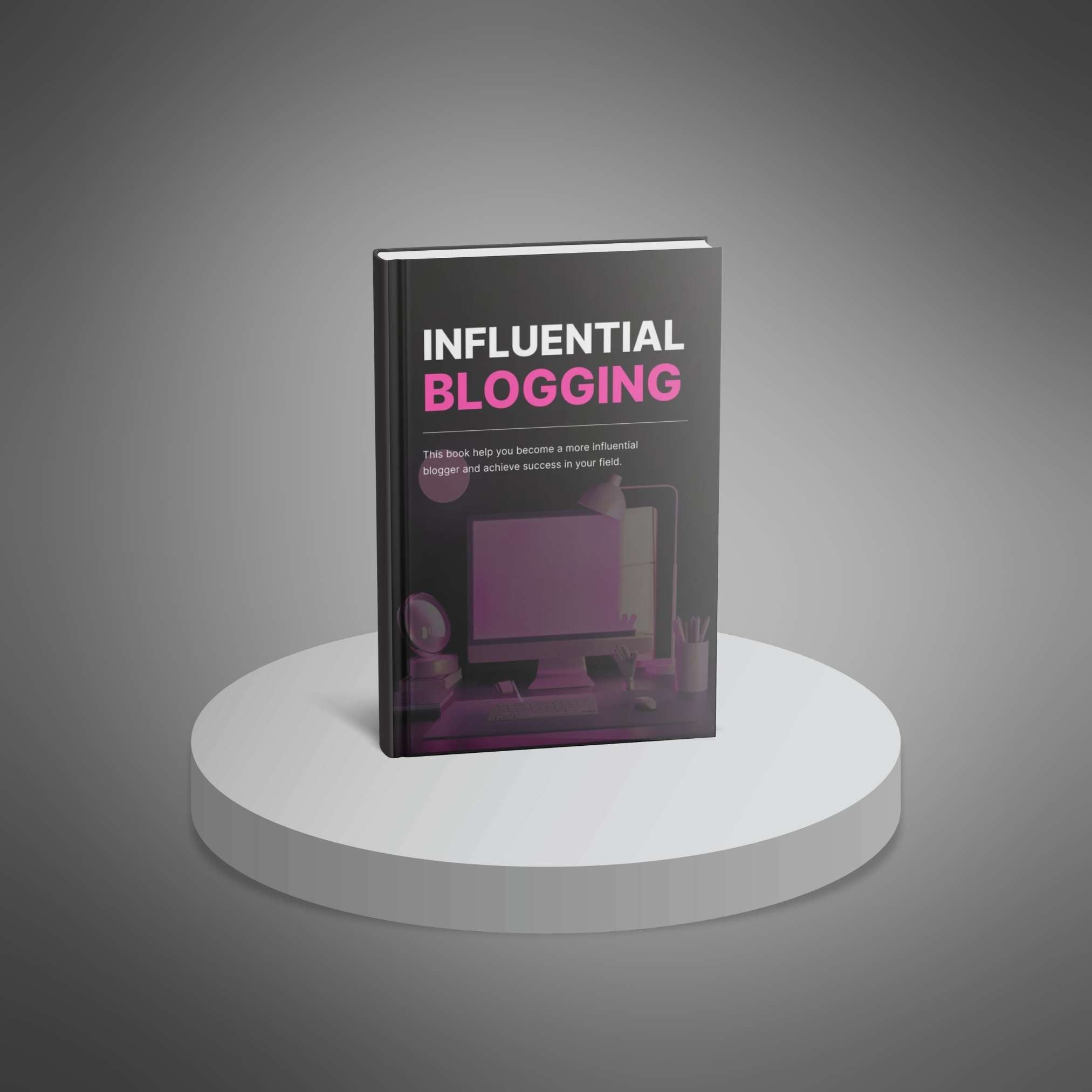 Influential Blogging: How to Start, Grow, and Monetize a Blog for Long-Term Success