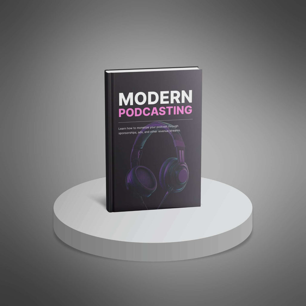 Modern Podcasting: Step-by-Step Guide to Launch, Grow, and Monetize Your Podcast