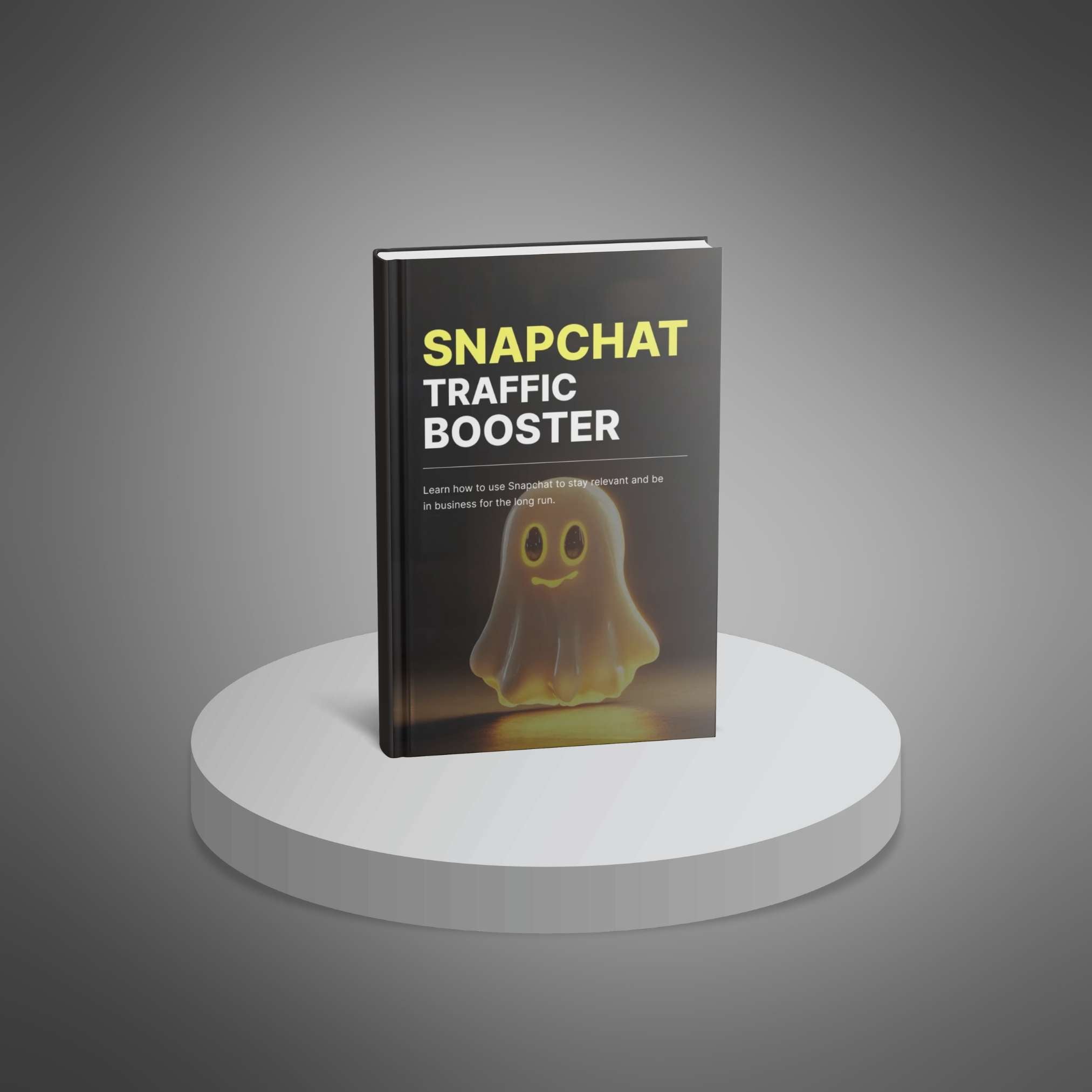Snapchat Traffic Booster: Step-by-Step Guide to Grow Your Brand, Drive Traffic, and Increase Sales