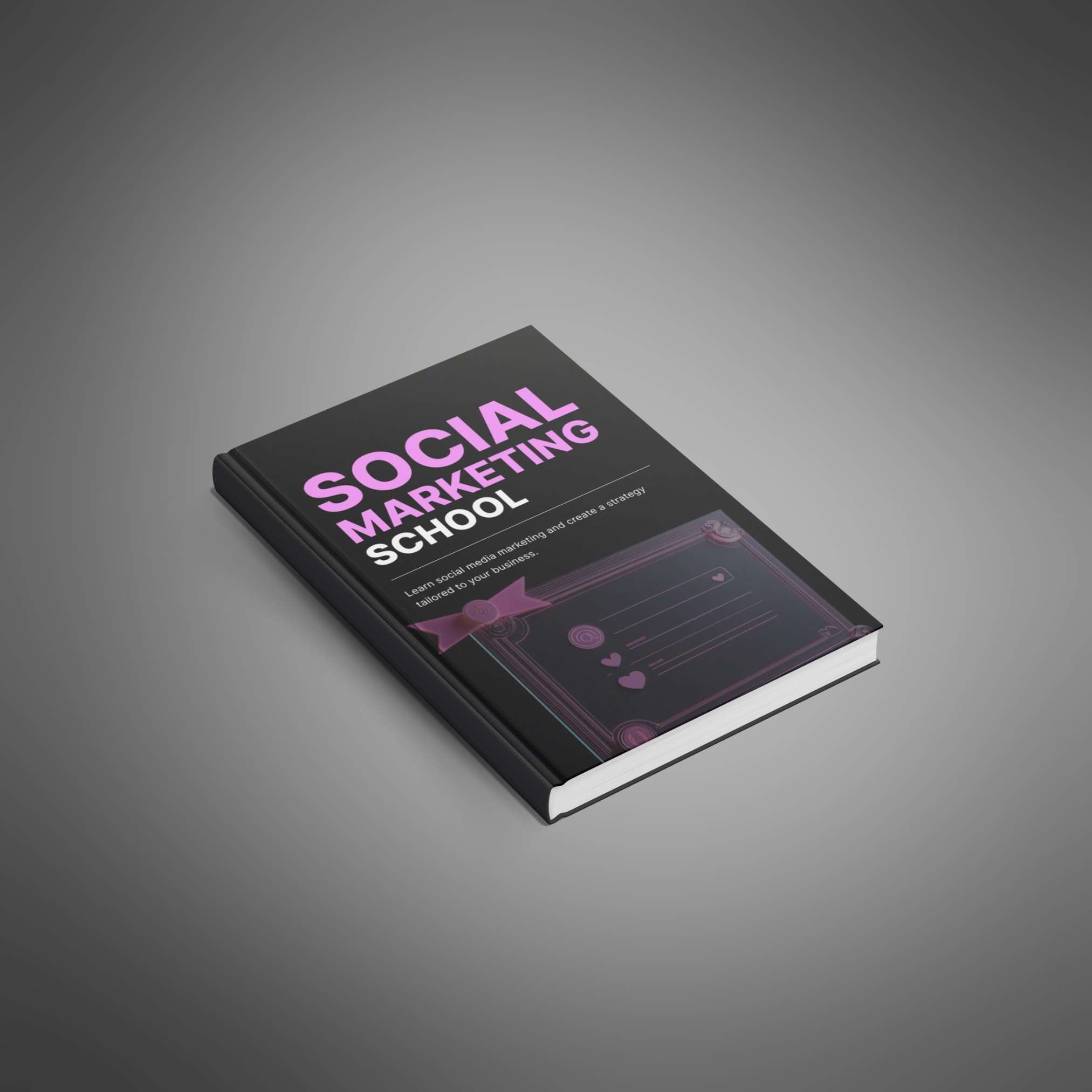 Social Marketing School: Complete Guide to Master Social Media, Grow Your Brand, and Drive Sales