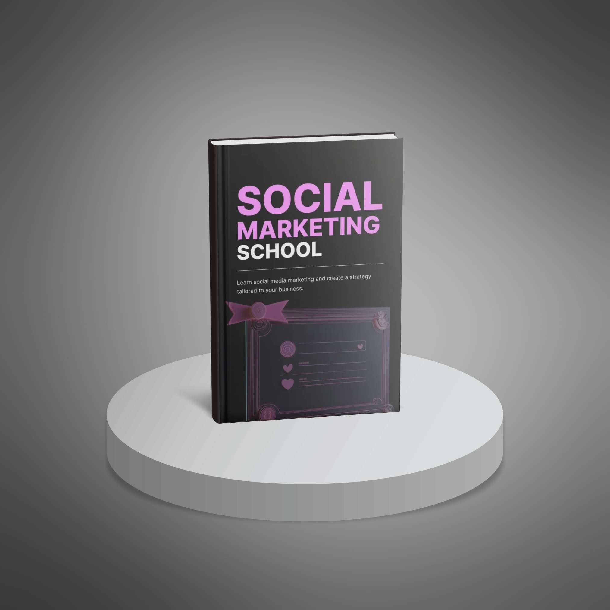 Social Marketing School: Complete Guide to Master Social Media, Grow Your Brand, and Drive Sales