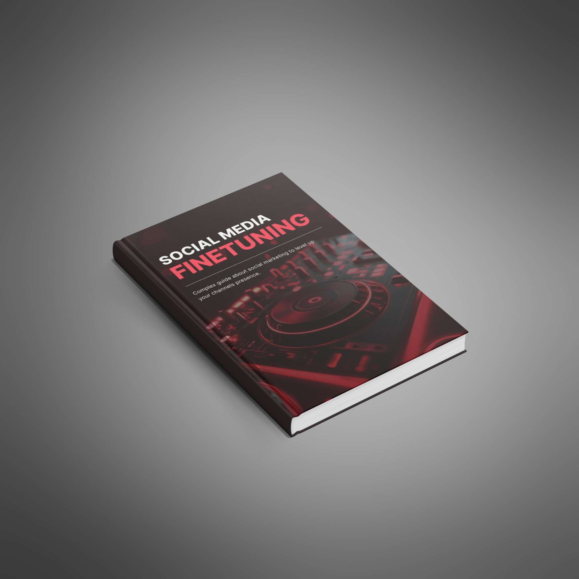 Social Media Finetuning: Step-by-Step Guide to Optimize Strategies, Boost Engagement, and Build a Strong Online Presence