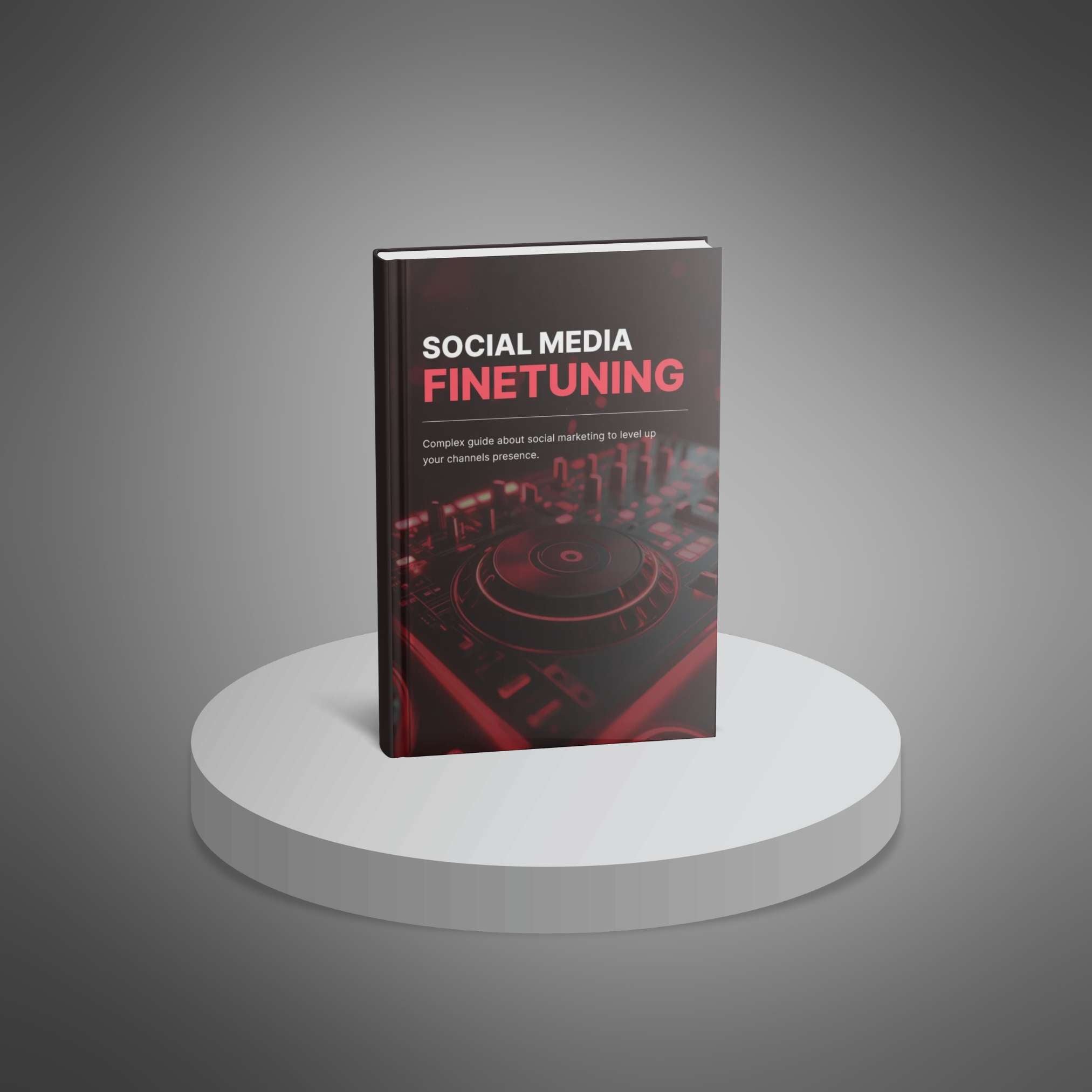 Social Media Finetuning: Step-by-Step Guide to Optimize Strategies, Boost Engagement, and Build a Strong Online Presence