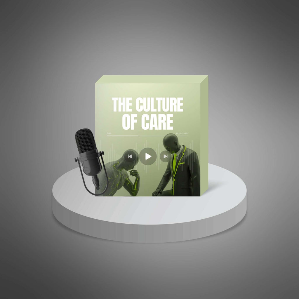 The Culture of Care – 4-Part Podcast Series on Building Safer, Stronger Workplaces