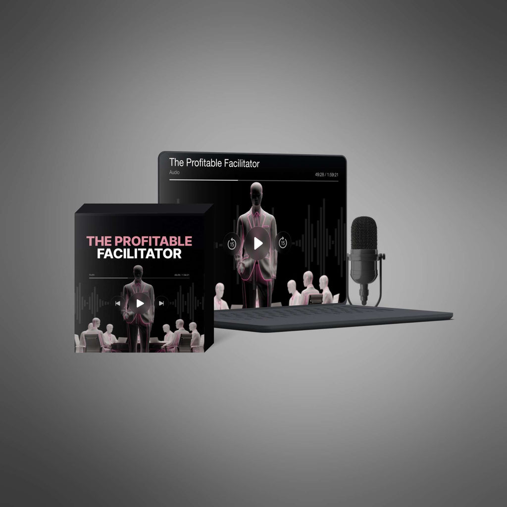 The Profitable Facilitator – 5-Part Podcast Series to Price, Plan & Lead High-Value Workshops