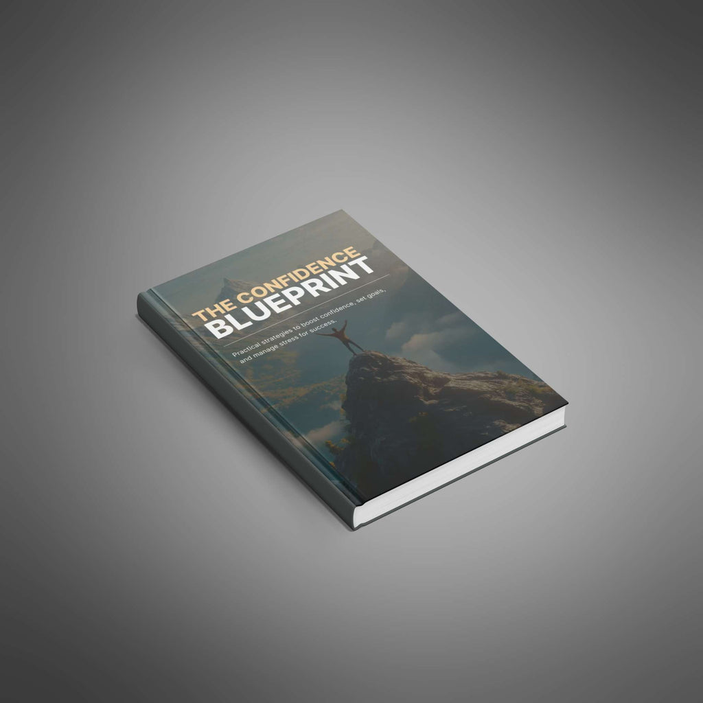 The Confidence Blueprint: Build Self-Belief and Achieve Lasting Success