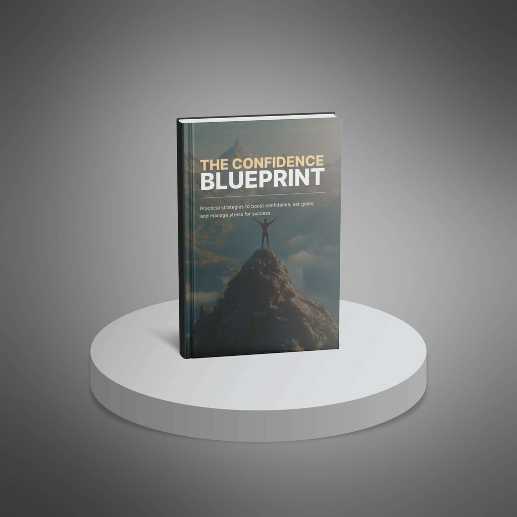 The Confidence Blueprint: Build Self-Belief and Achieve Lasting Success