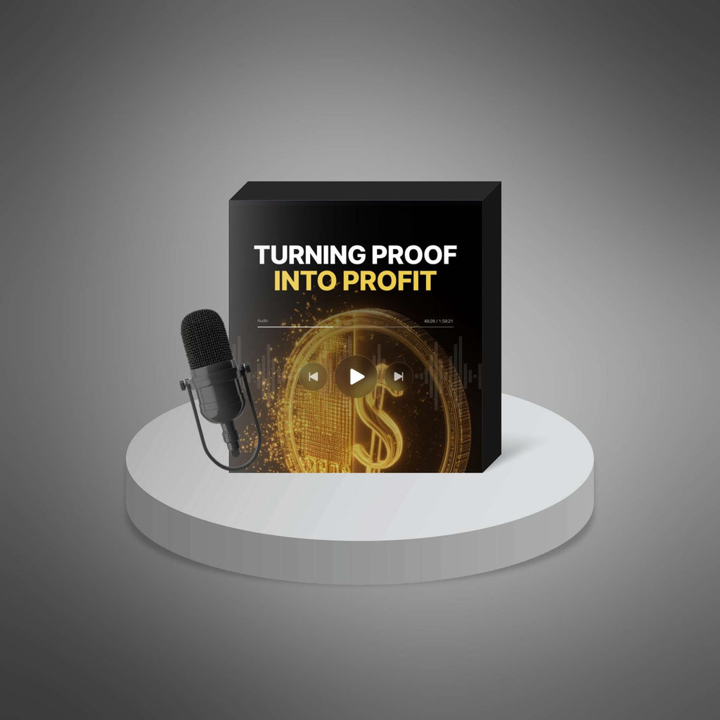Turning Proof Into Profit – Podcast Series