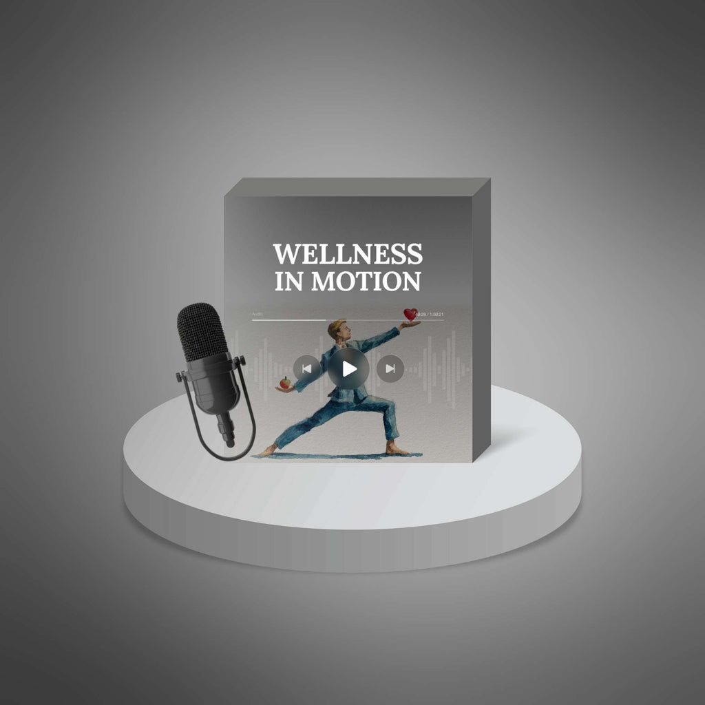 Wellness in Motion – Podcast Series
